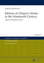 Eastern European Studies in Musicology 7 - Editions of Chopin’s Works in the Nineteenth Century