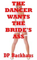 The Dancer Wants the Bride’s Ass (A First Anal Sex Erotica Story)