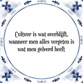 Tegeltje met Spreuk (Tegeltjeswijsheid): Cultuur is wat overblijft, wanneer men alles vergeten is wat men geleerd heeft + Kado verpakking & Plakhanger