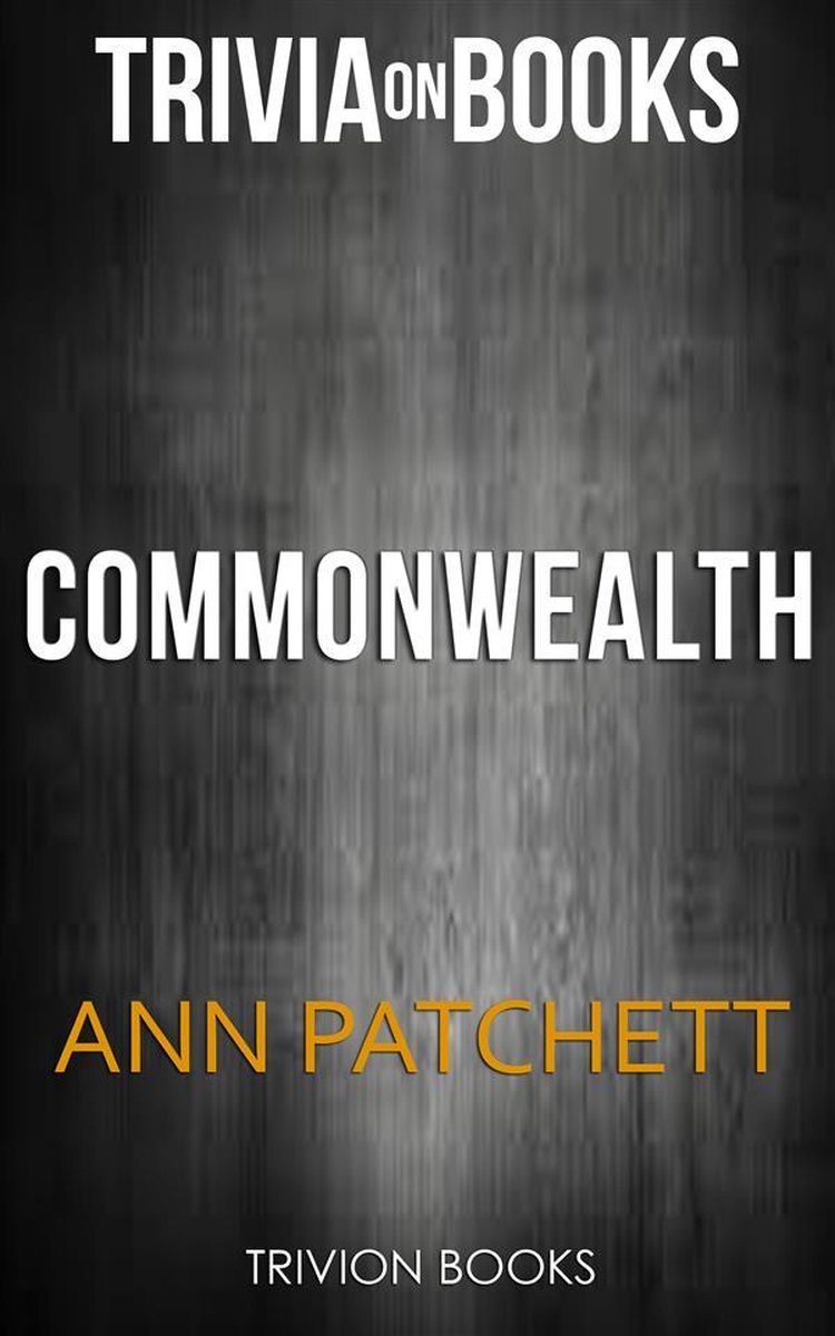 Commonwealth By Ann Patchett (Trivia-On-Books)