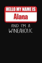 Hello My Name Is Alana and I'm a Wineaholic
