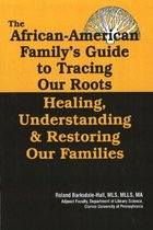 The African American Family's Guide to Tracing Our Roots