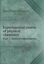 Experimental course of physical chemistry Part 1. Statical experiments