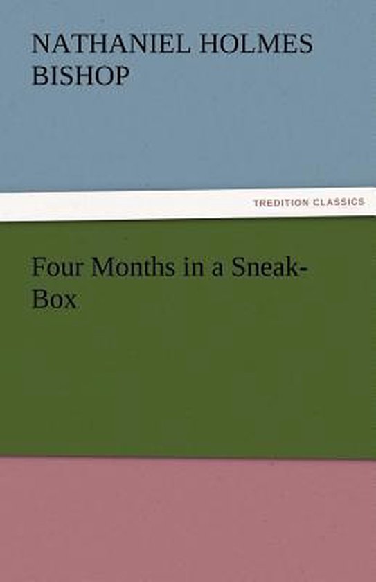 Four Months In A Sneak Box 9783842459496 Nathaniel H Bishop Four months in a sneak box 9783842459496 nathaniel h bishop