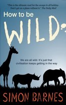 How To Be Wild