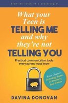 What Your Teen Is Telling Me and Why They're Not Telling You