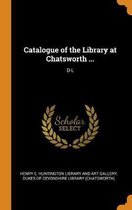 Catalogue of the Library at Chatsworth ...