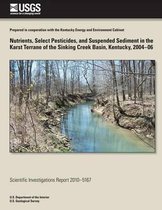 Nutrients, Select Pesticides, and Suspended Sediment in the Karst Terrane of the Sinking Creek Basin, Kentucky, 2004-06