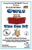 Owls Who Dun It? - Over 200 Jokes + Cartoons - Animals, Aliens, Sports, Holidays, Occupations, School, Computers, Monsters, Dinosaurs & More - In Black and White