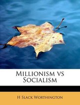 Millionism Vs Socialism
