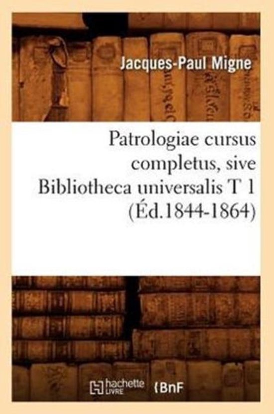 Langues- Patrologiae Cursus Completus, Sive Bibliotheca Universalis T 1 (Éd.1844-1864)