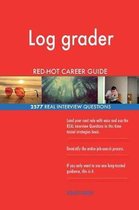 Log Grader Red-Hot Career Guide; 2577 Real Interview Questions