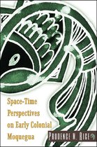 Space-Time Perspectives on Early Colonial Moquegua