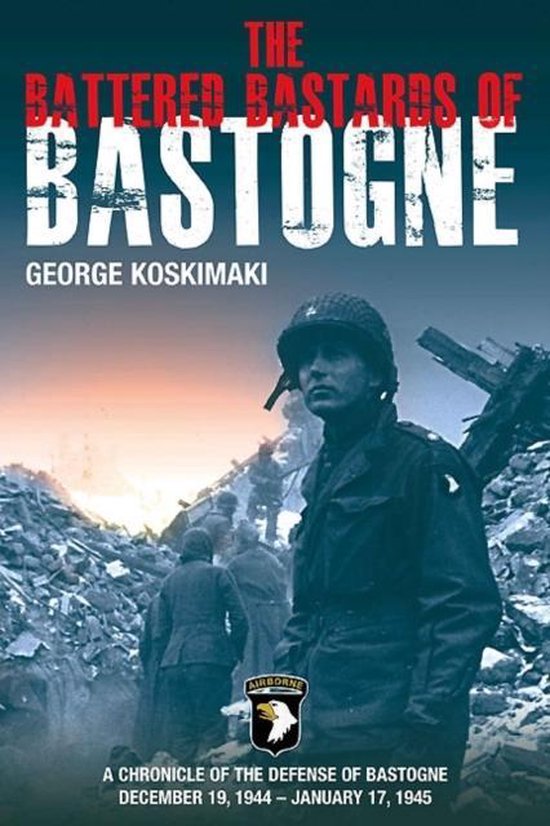 Battered Bastards Of Bastogne, Koskimaki 9781612000749