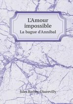 L'Amour impossible La bague d'Annibal