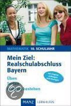 Mein Ziel: Realschulabschluss Mathematik - Bayern. Mit Lösungen
