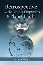 Retrospective—From the Void of Emptiness to Planet Earth