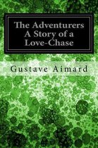 The Adventurers a Story of a Love-Chase