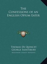 The Confessions of an English Opium Eater the Confessions of an English Opium Eater