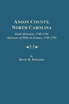 Anson County, North Carolina. Deed Abstracts, 1749-1766; Abstracts of Wills & Estates, 1749-1795