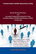 Certified Infoblox NetMRI Administrator (CINA) Secrets To Acing The Exam and Successful Finding And Landing Your Next Certified Infoblox NetMRI Administrator (CINA) Certified Job
