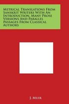 Metrical Translations from Sanskrit Writers with an Introduction, Many Prose Versions and Parallel Passages from Classical Authors
