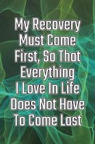 My Recovery Must Come First, So That Everything I Love in Life Does Not Have to Come Last