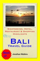 Bali, Indonesia Travel Guide - Sightseeing, Hotel, Restaurant & Shopping Highlights (Illustrated)