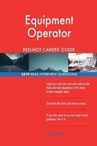 Equipment Operator Red-Hot Career Guide; 2519 Real Interview Questions