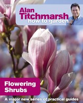 How to Garden 3 - Alan Titchmarsh How to Garden: Flowering Shrubs