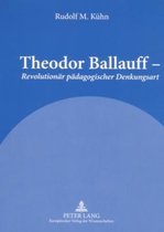 Theodor Ballauff - Revolutionär pädagogischer Denkungsart