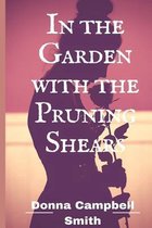 In the Garden with the Pruning Shears
