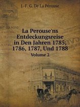 La Perouse'ns Entdeckungsreise in Den Jahren 1785, 1786, 1787, Und 1788 Volume 2