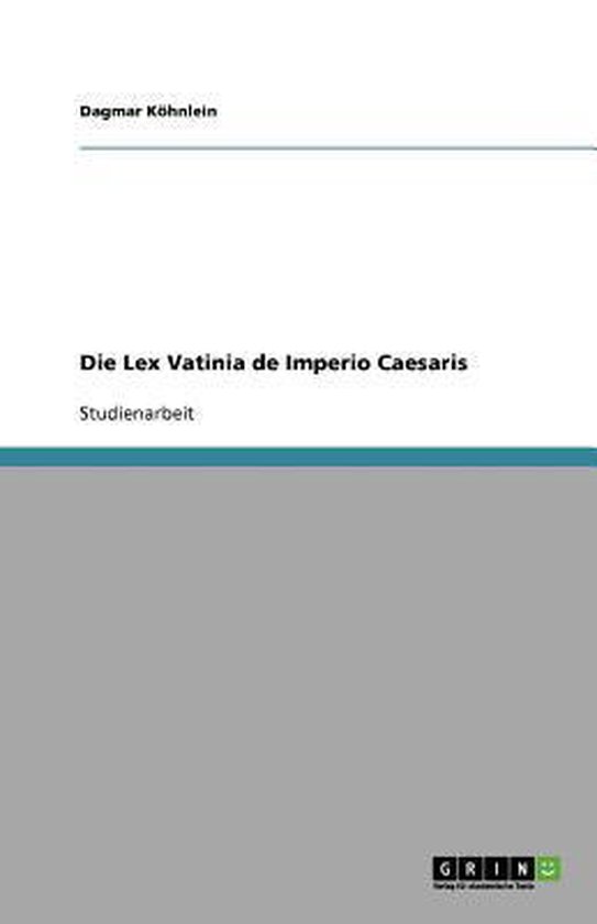 Die Lex Vatinia de Imperio Caesaris 9783640832170 Dagmar Köhnlein