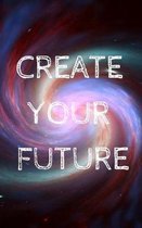 Create Your Future