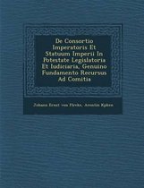 de Consortio Imperatoris Et Statuum Imperii in Potestate Legislatoria Et Iudiciaria, Genuino Fundamento Recursus Ad Comitia
