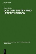 Monographien Und Texte Zur Nietzsche-Forschung- Von den ersten und letzten Dingen