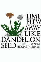 Time blew away like dandelion seed (paperback)