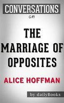 The Marriage of Opposites: by Alice Hoffman Conversation Starters