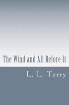 The Wind and All Before It