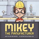 Mikey the Manufacturer