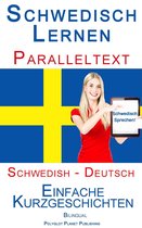 Schwedisch Lernen - Paralleltext - Einfache Kurzgeschichten (Schwedisch - Deutsch) Bilingual
