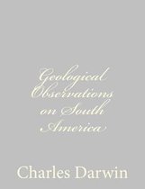 Geological Observations on South America