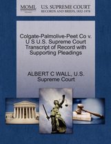 Colgate-Palmolive-Peet Co V. U S U.S. Supreme Court Transcript of Record with Supporting Pleadings