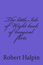 The Little Isle of Wight Book of Magical Flirts