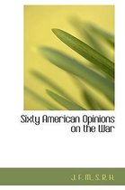 Sixty American Opinions on the War