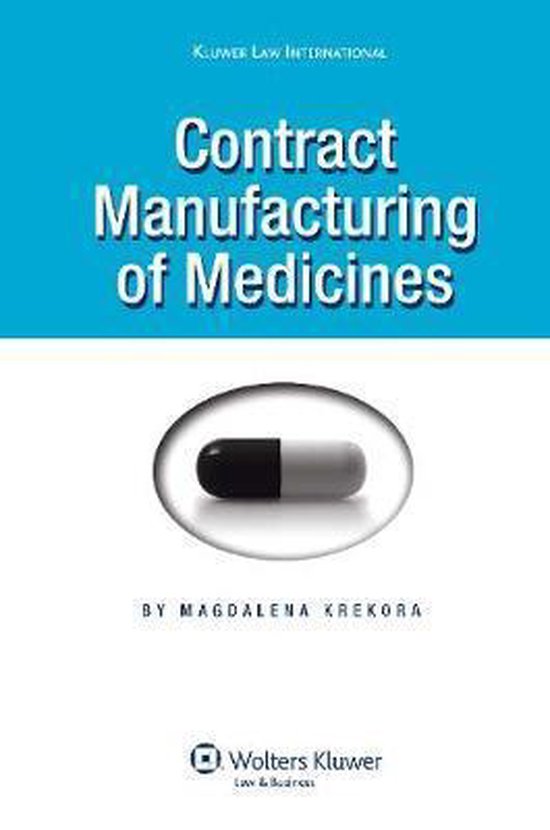 Boek "Contract Manufacturing of Medicines" met een zwart-witte pil op de cover. Door Magdalena Krekora, Kluwer Law International.