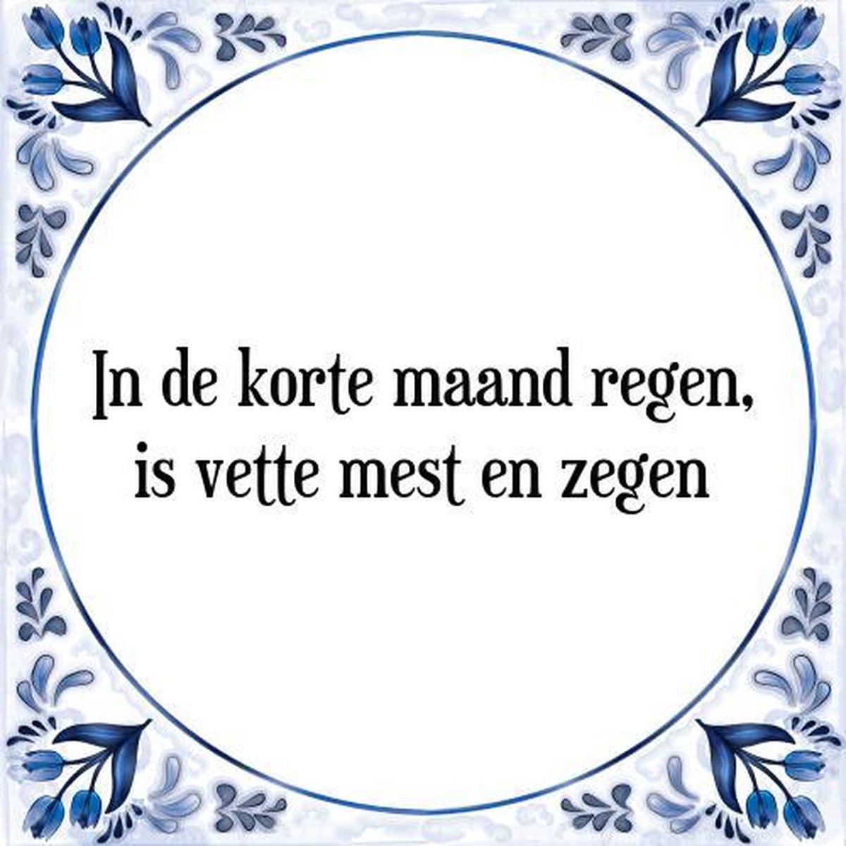 Tegeltje met Spreuk (Tegeltjeswijsheid): In de korte maand regen, is vette mest en zegen + Kado verpakking & Plakhanger