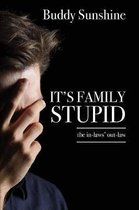 It's Family Stupid