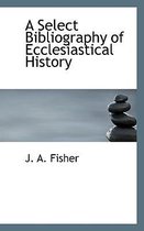 A Select Bibliography of Ecclesiastical History
